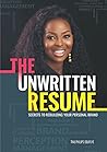 The Unwritten Resume: Secrets to Building Your Personal Brand