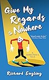 Give My Regards to Nowhere: A Director's Tale