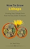 How To Grow Litho...