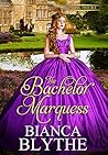 The Bachelor Marquess by Bianca Blythe