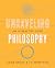 Unraveling Philosophy by J.P. Moreland