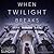 When Twilight Breaks (Friends in Resistance, #1)