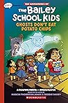 Ghosts Don't Eat Potato Chips (The Adventures of the Bailey School Kids #3)