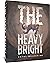 The Heavy Bright