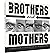 Brothers and Mothers