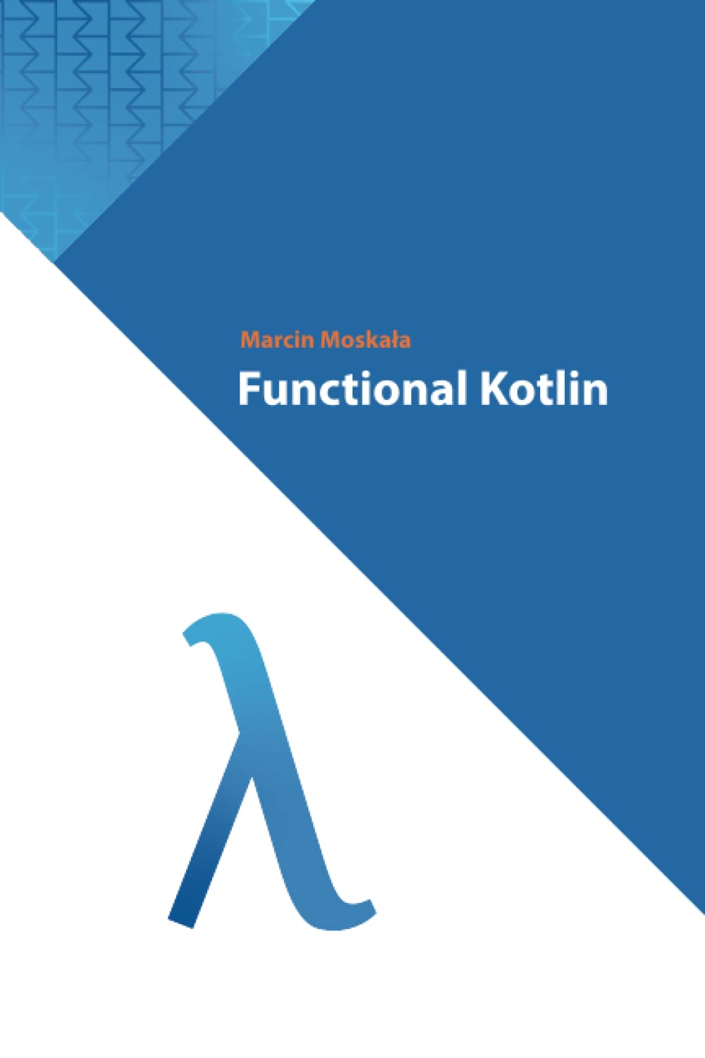 Functional Kotlin (Kotlin for Developers Book 2)