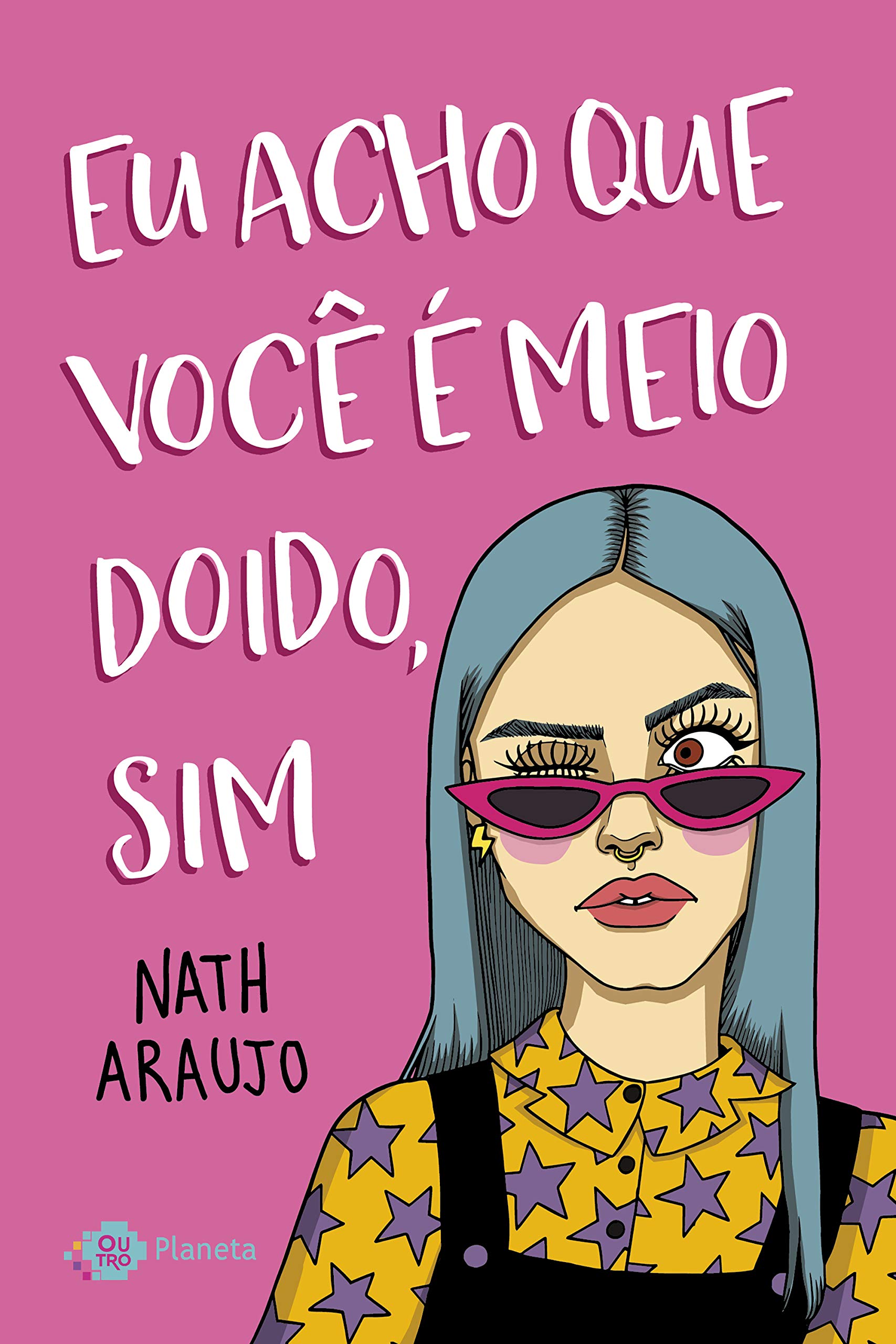 Eu acho que você é meio doido, sim