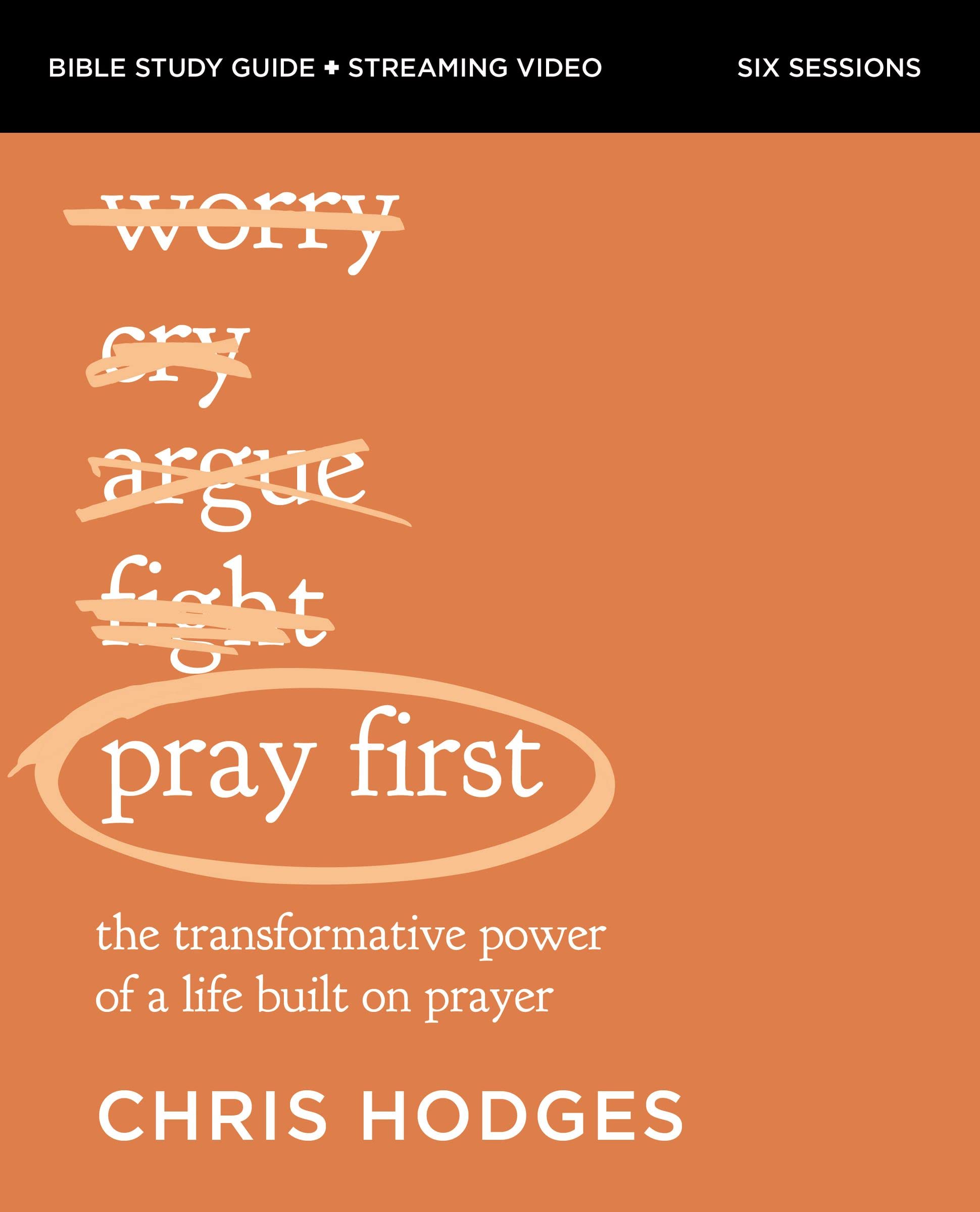 Pray First Bible Study Guide plus Streaming Video: The Transformative Power of a Life Built on Prayer (Kindle Edition)