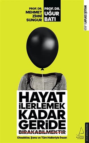 Hayat Ilerlemek Kadar Geride Birakabilmektir;Olasiliklar, Sans ve Tüm Halleriyle Insan (Paperback)