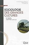 Sociologie des grandes cultures: Au coeur du modèle industriel agricole.