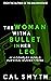 The Woman With A Bullet In ...