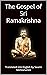 The Gospel of Sri Ramakrishna: Translated into English by Swami Nikhilananda