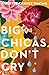 Big Chicas Don't Cry (Platinum Spotlight)