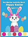 Dot Marker Activity Book Happy Easter: Ages 2-4