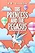 The Princess and the Pegasu...