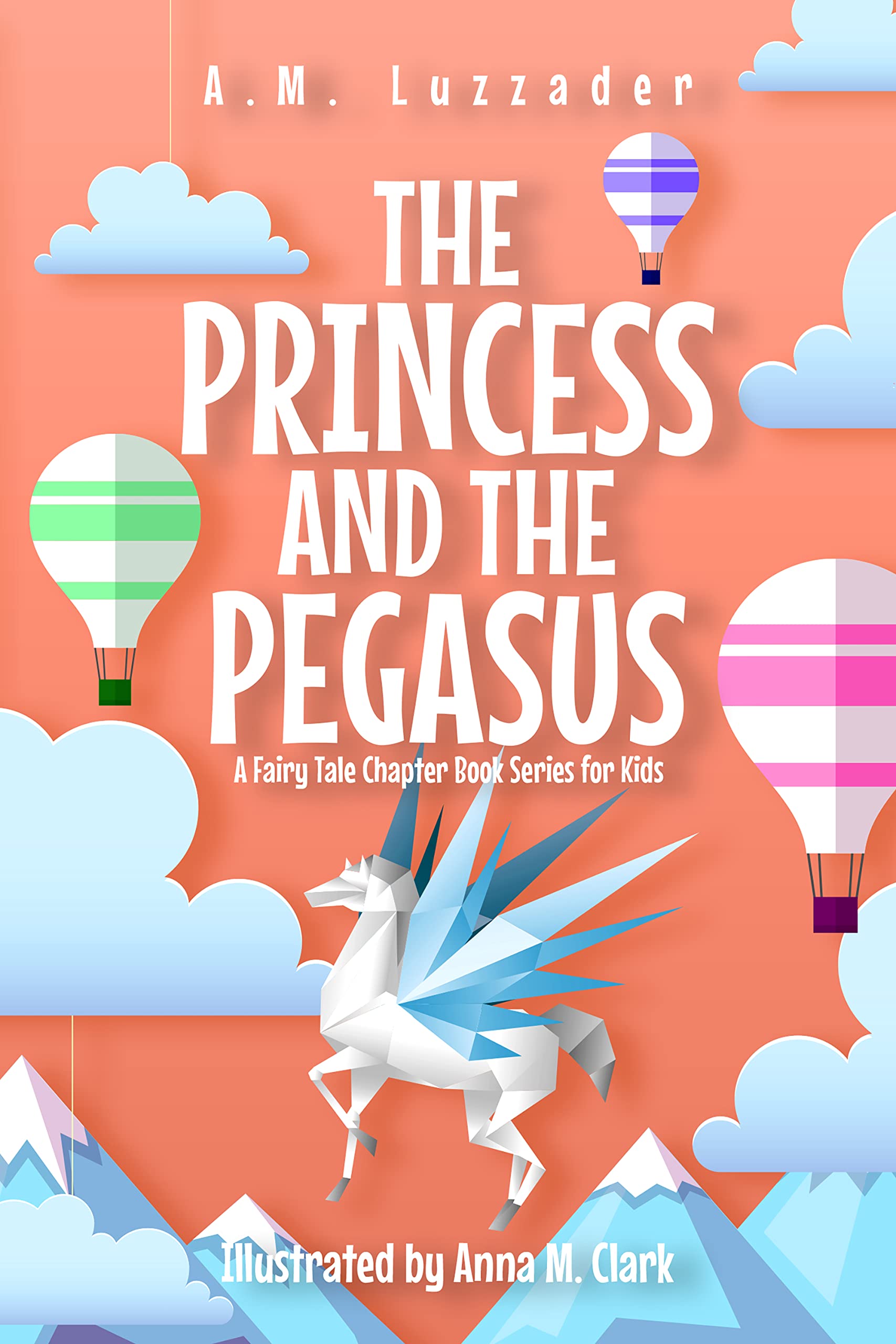 The Princess and the Pegasus: A Fairy Tale Chapter Book Series for Kids (Kindle Edition)