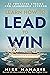 Learn How to Lead to Win: 33 Powerful Stories and Leadership Lessons (Lead from the heart. Book 1)