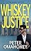 Whiskey Justice by Peter O'Mahoney Whiskey Justice by Peter O'Mahoney