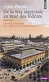 De la fête impériale au mur des fédérés, 1852-1871 (Nouvelle Histoire de la France contemporaine, #9)