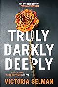 Truly, Darkly, Deeply