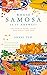 Whose Samosa is it Anyway?: The Story of Where 'Indian' Food Really Came From