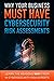 Why Your Business Must Have Cybersecurity Risk Assessments: Learn the Reasons WHY From 14 Cybersecurity Experts