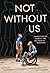 Not Without Us: Perspective...