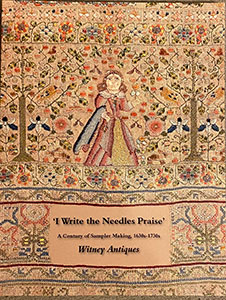 I Write the Needle’s Praise: A Century of English Sampler Making 1630s - 1730s