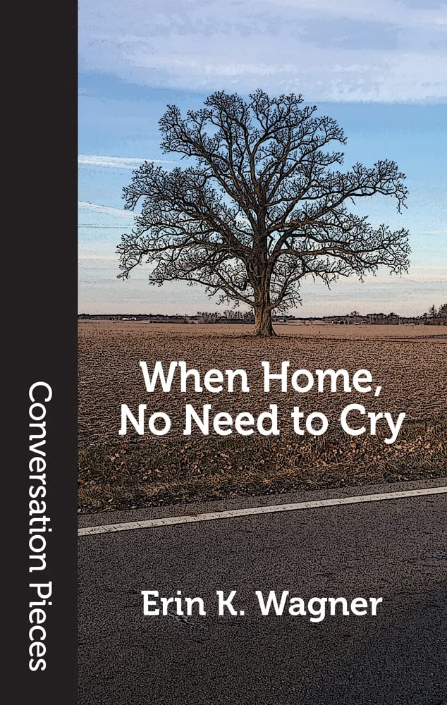 When Home, No Need to Cry (Conversation Pieces Book 85)