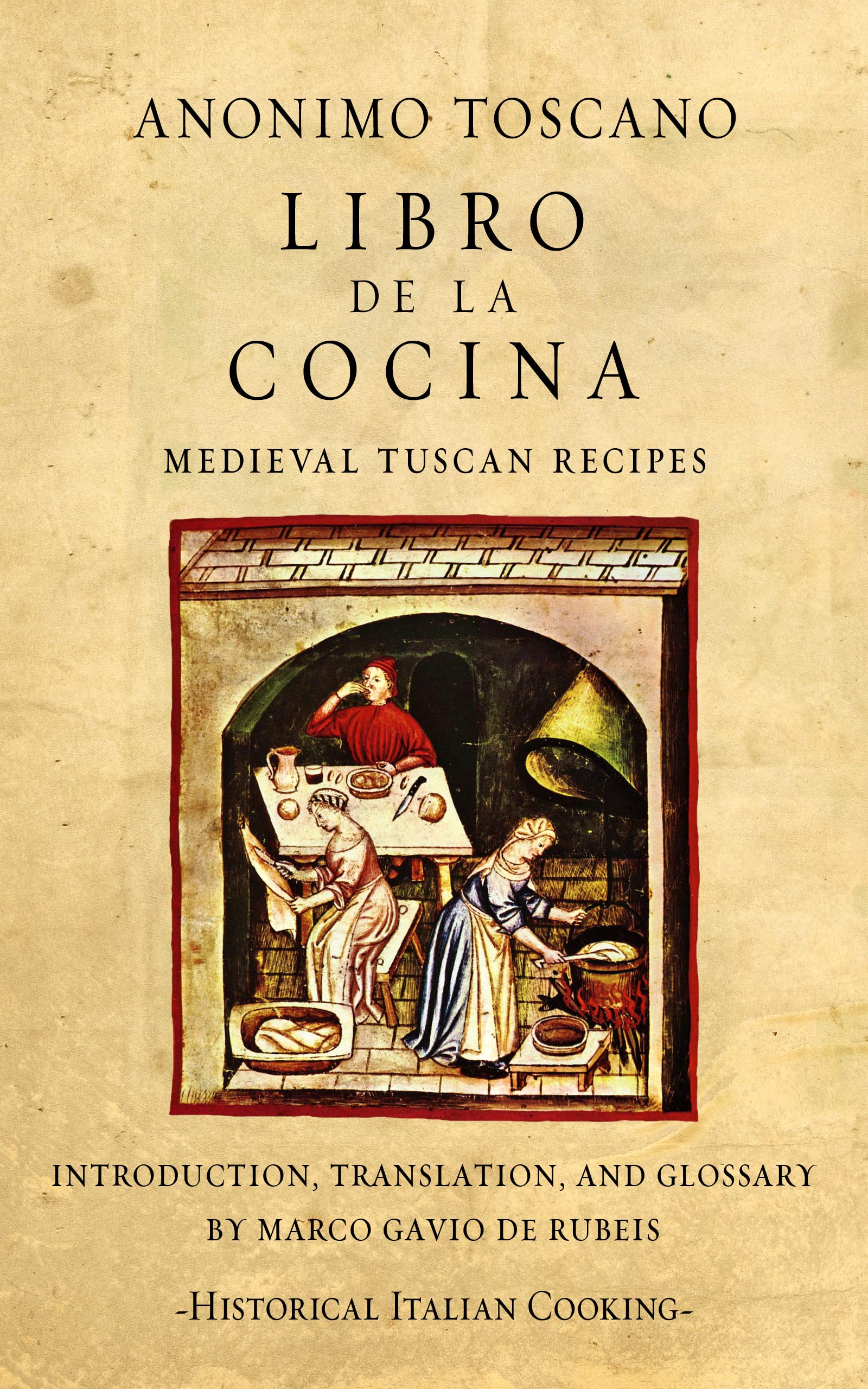 Libro de la Cocina: Medieval Tuscan Recipes (Historical Italian Cooking)