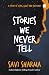 Stories We Never Tell by Savi Sharma