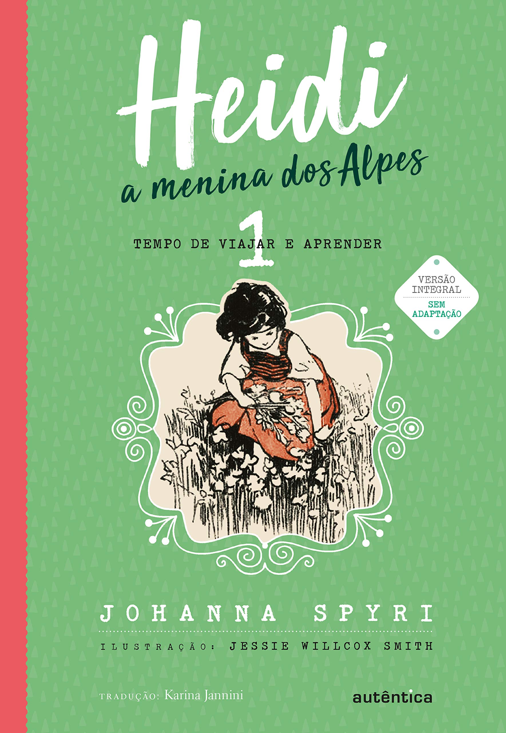 Heidi: A menina dos Alpes, Vol. 1: Tempo de viajar e aprender (Heidi, #1)
