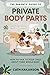 The Parents' Guide to Private Body Parts: How to talk to your child about their whole body