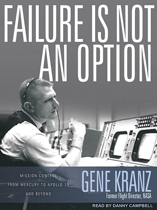 Failure is Not an Option: Mission Control From Mercury to Apollo 13 and Beyond