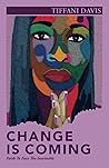 Change Is Coming: Faith To Face The Inevitable Change Is Coming: Faith To Face The Inevitable