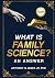 What is Family Science? An ...