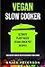 Vegan Slow Cooker: Ultimate...