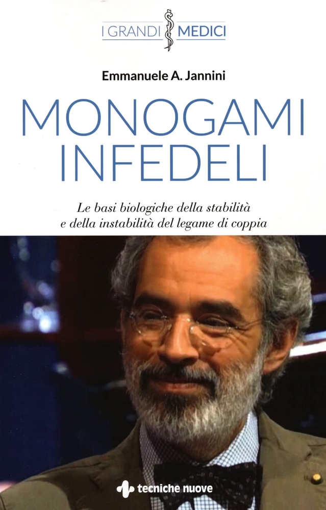 Monogami infedeli. Le basi biologiche della stabilità e della instabilità del legame di coppia