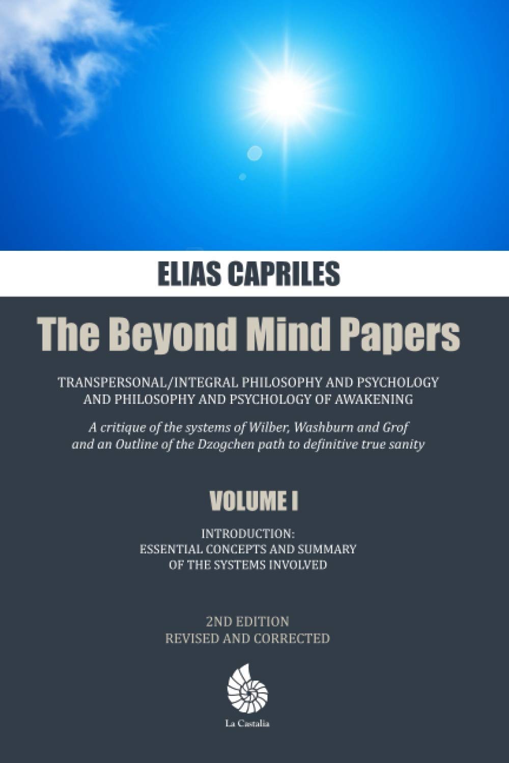 Introduction: Essential Concepts and Summary of the Systems Involved: Revised and Corrected (The Beyond Mind Papers: Transpersonal/Integral Philosophy ... and Philosophy and Psychology of Awakening)