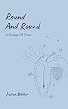 Round And Round: A Grasp Of Time (A Grasp of Life)