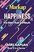Happiness: It's Not That Difficult