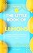 The Little Book of Lemons by L. Heart