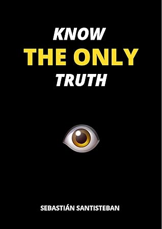 KNOW THE ONLY TRUTH