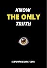 KNOW THE ONLY TRUTH