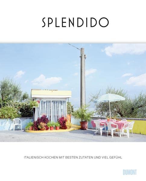 Splendido: Italienisch kochen mit besten Zutaten und viel Gefühl (Hardcover)