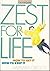 Zest for Life: How to Get i...