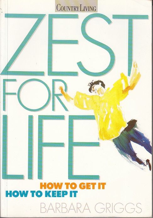 Zest for Life: How to Get it - How to Keep it