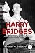 Harry Bridges by Robert W. Cherny Harry Bridges by Robert W. Cherny
