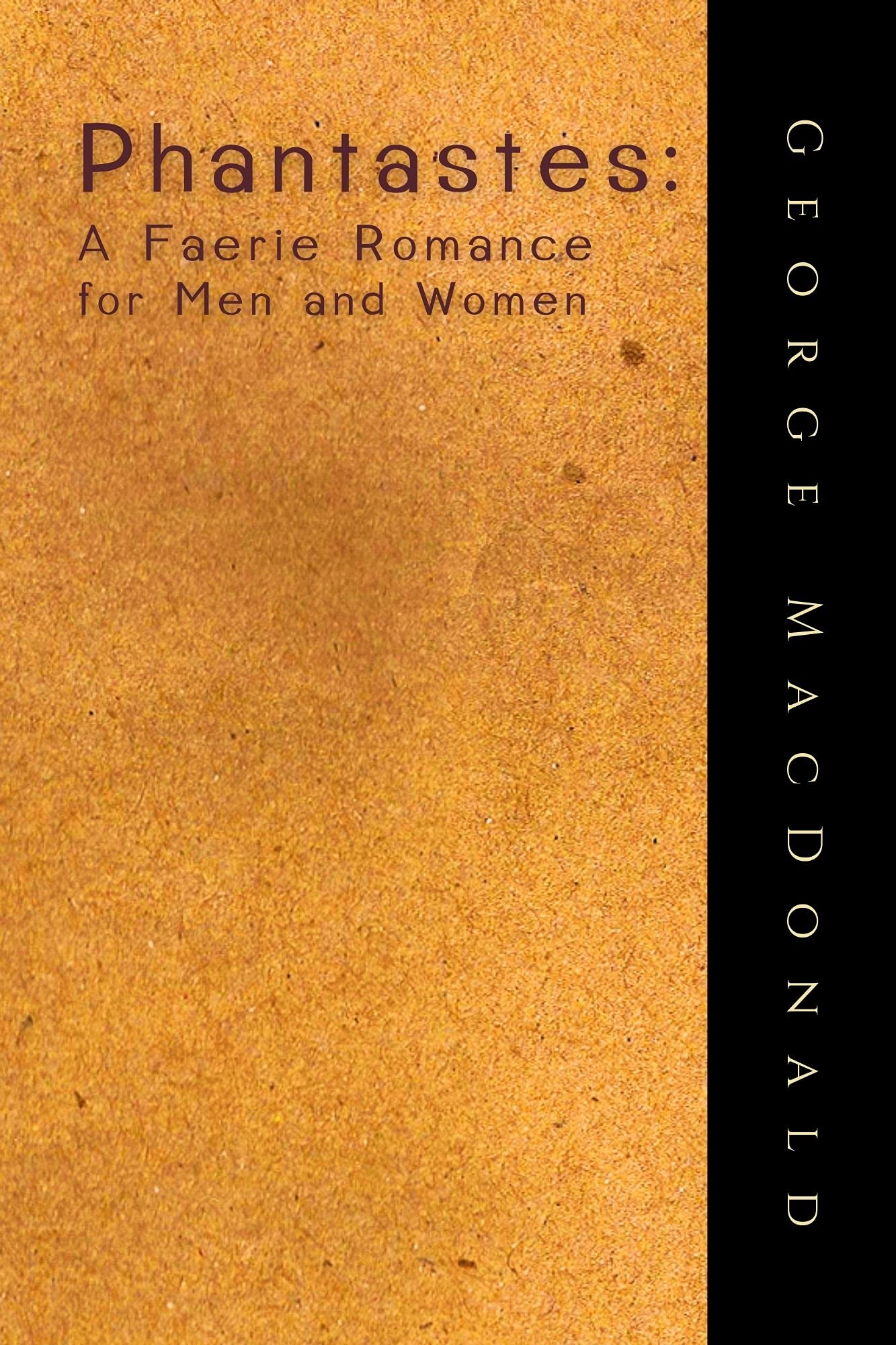 Phantastes: A Faerie Romance for Men and Women (illustrated): Classic Edition-Annotated
