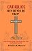 CATHOLICS WHY DO YOU DO THAT? by Patrick N. Manzer CATHOLICS WHY DO YOU DO THAT? by Patrick N. Manzer